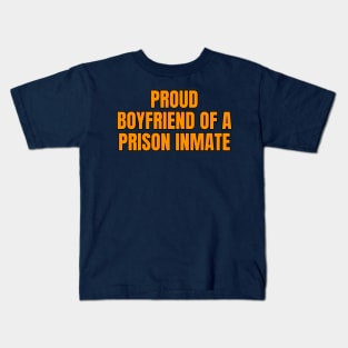 Proud Boyfriend Of A Prison Inmate Kids T-Shirt